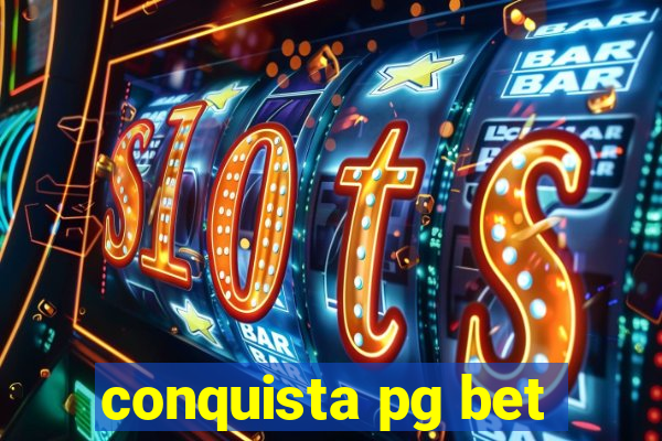 conquista pg bet